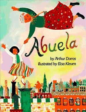Abuela / by Arthur Dorros ; illustrated by Elisa Kleven.