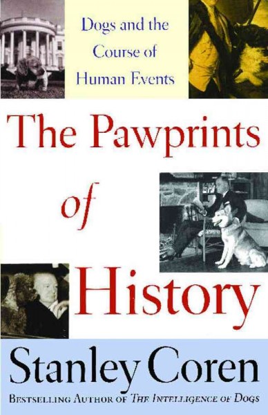 The pawprints of history : dogs and the course of human events / Stanley Coren ; illustrations by Andy Bartlett.