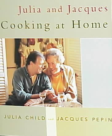 Julia and Jacques cooking at home / by Julia Child and Jacques Pepin, with David Nussbaum ; photographs by Christopher Hirsheimer.