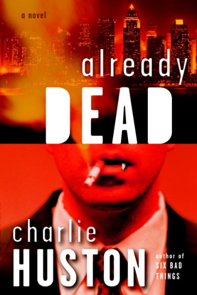 Already dead : a novel / Charlie Huston.
