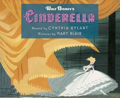 Walt Disney's Cinderella / retold by Cynthia Rylant ; pictures by Mary Blair.