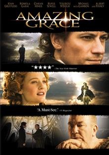 Amazing grace [DVD videorecording] / Bristol Bay Productions presents in association with Ingenious Film Partners, a Sunflower production ; produced by Patricia Heaton, David Hunt, Terrence Malick, Edward R. Pressman, Ken Wales ; written by Steven Knight ; directed by Michael Apted.