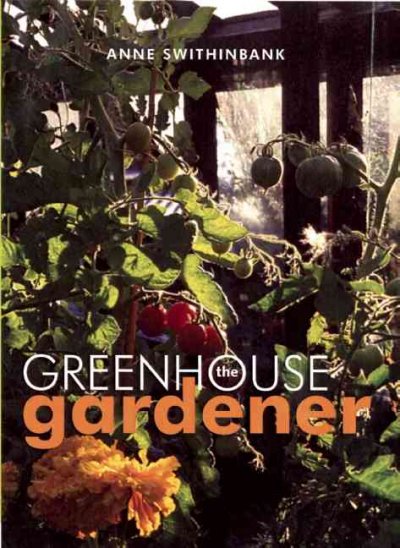 The greenhouse gardener / Anne Swithinbank ; photographs by John Swithinbank.