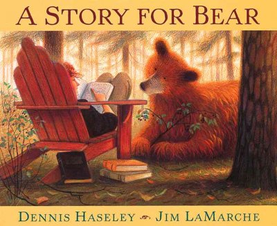 A story for Bear / Dennis Haseley ; illustrated by Jim LaMarche.