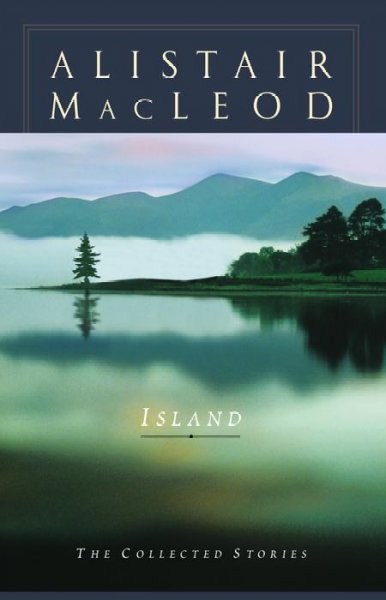 Island : the collected stories 1968-2014 / Alistair MacLeod.