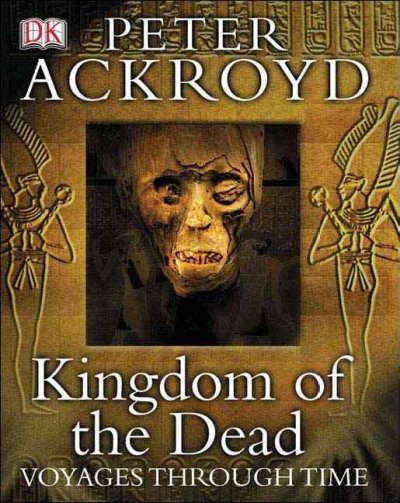 Kingdom of the dead / Peter Ackroyd.