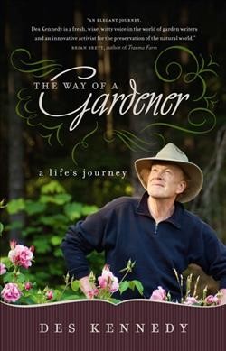 The way of a gardener : a life's journey / Des Kennedy.