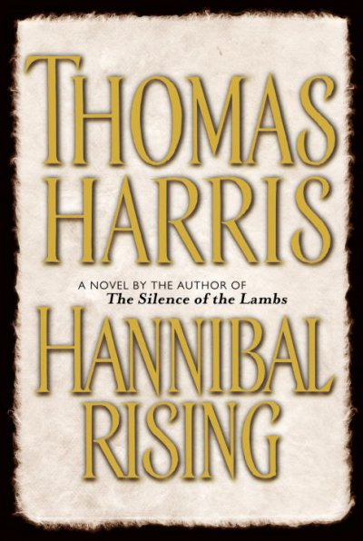 Hannibal rising : a novel / by Thomas Harris.
