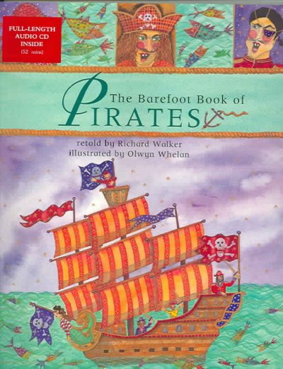 The Barefoot book of pirates / retold by Richard Walker ; illustrated by Olwyn Whelan.