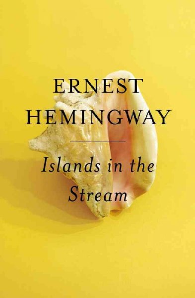 Islands in the stream / Ernest Hemingway.