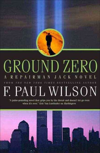 Ground zero : a Repairman Jack novel / F. Paul Wilson.