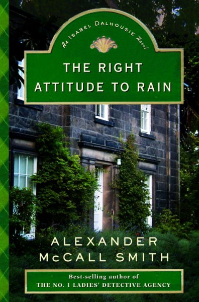 The right attitude to rain / Alexander McCall Smith.