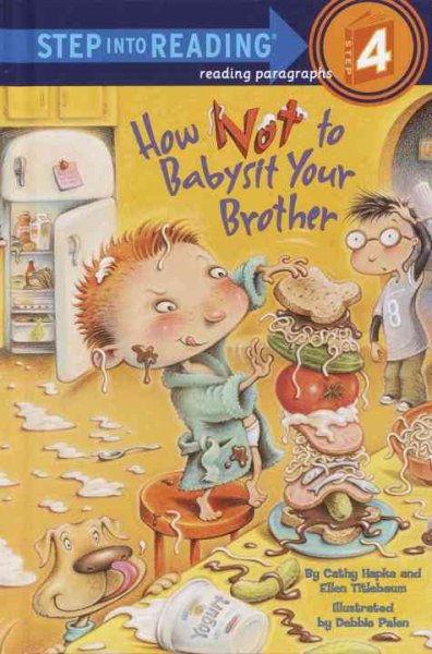 How not to babysit your brother / by Cathy Hapka and Ellen Titlebaum ; illustrated by Debbie Palen.