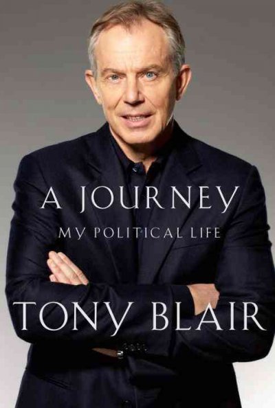 A journey : my political life / Tony Blair.