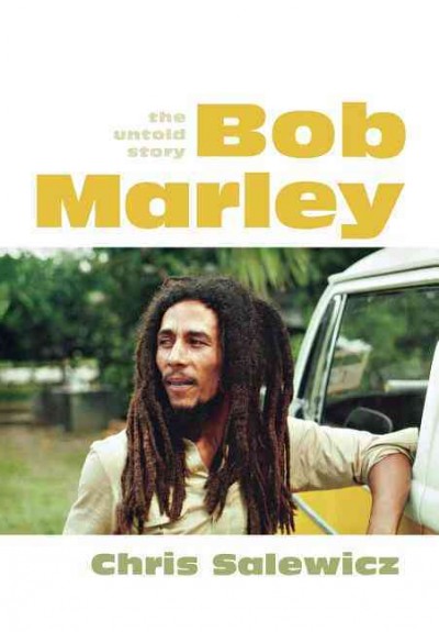 Bob Marley : the untold story / Chris Salewicz.