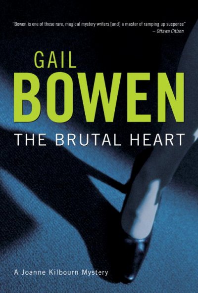 The brutal heart : a Joanne Kilbourn mystery / Gail Bowen.