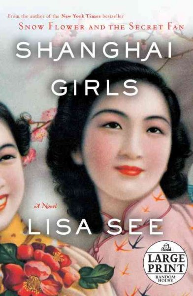 Shanghai girls : a novel / Lisa See. --.