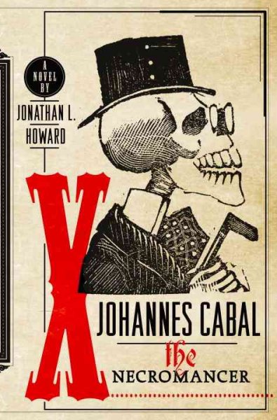 Johannes Cabal, the necromancer / Jonathan L. Howard.