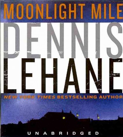 Moonlight mile [sound recording] / Dennis Lehane.