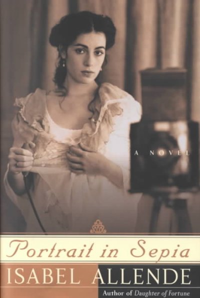 Portrait in sepia : a novel / Isabel Allende ; translated from the Spanish by Margaret Sayers Peden.