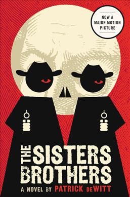 The Sisters brothers / Patrick deWitt.