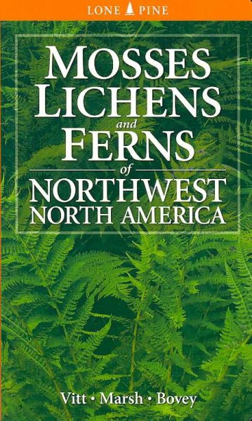 Mosses, lichens & ferns of northwest North America / Dale H. Vitt, Janet E. Marsh, Robin B. Bovey.