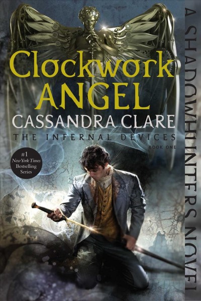 Clockwork angel : a Shadowhunters novel / Cassandra Clare ; map illustration by Drew Willis.