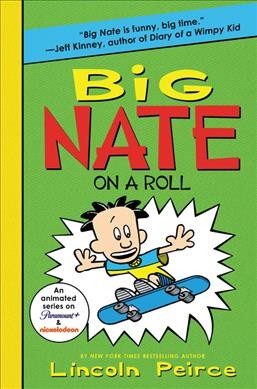 Big Nate on a roll / Lincoln Peirce.