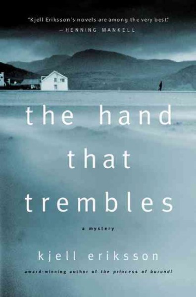 The hand that trembles : [a mystery] / Kjell Eriksson ; translated from the Swedish by Ebba Segerberg.