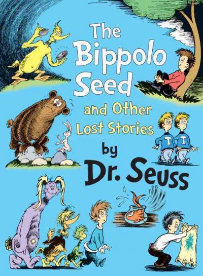 The Bippolo Seed and other lost stories / by Dr. Seuss ; introduction by Charles D. Cohen.