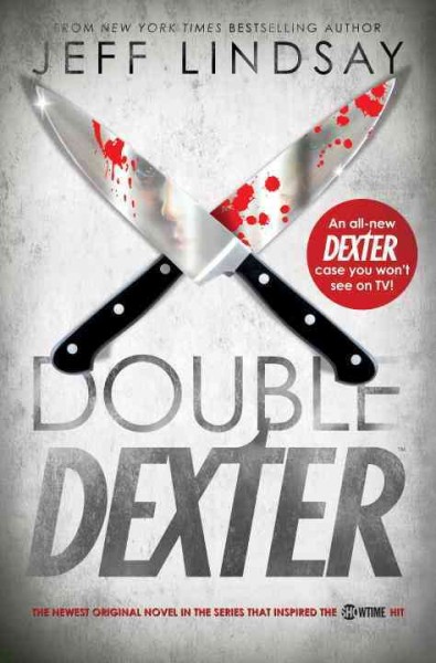 Double Dexter : a novel / Jeff Lindsay.
