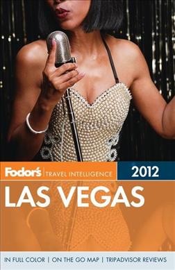 Fodor's 2012 Las Vegas / [writers: Andrew Collins ... [et al.]].