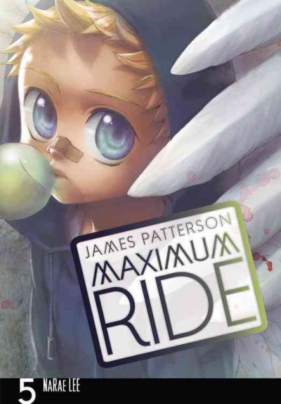 Maximum Ride Vol : 5 : the manga / James Patterson ; [adaptation and illustration]: NaRae Lee ; [lettering, JuYoun Lee].