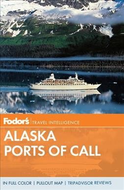 Fodor's Alaska ports of call 2012 / [Kelly Kealy, editor].