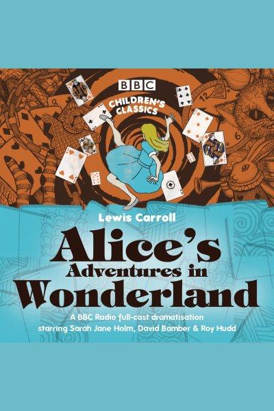 Alice's adventures in Wonderland [electronic resource] / by Lewis Carroll.