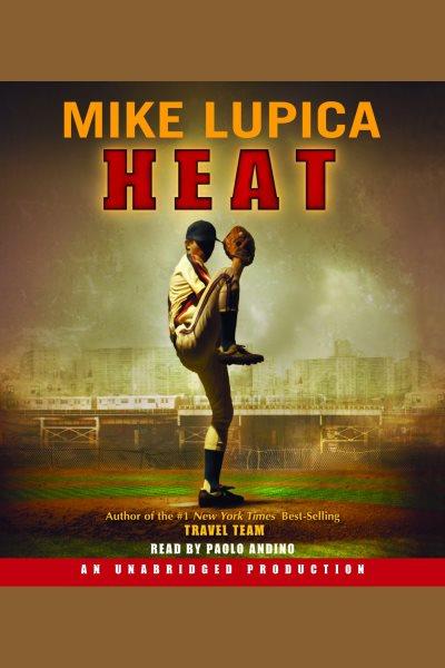 Heat [electronic resource] / Mike Lupica.