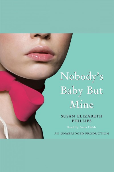 Nobody's baby but mine [electronic resource] / Susan Elizabeth Phillips.