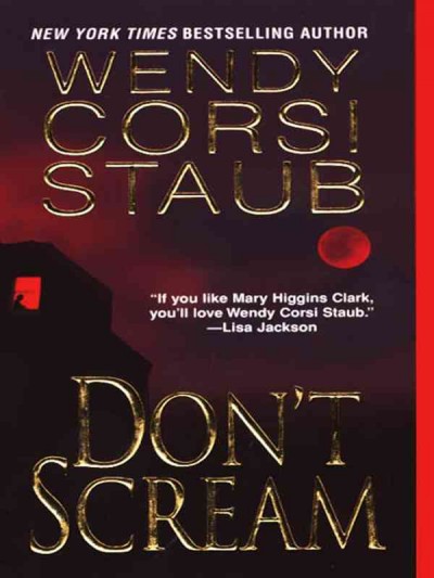 Don't scream [electronic resource] / Wendy Corsi Staub.