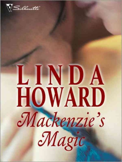 Mackenzie's magic [electronic resource] / Linda Howard.