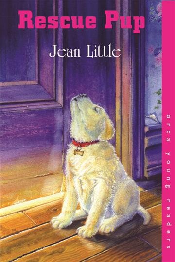 Rescue Pup [electronic resource] / Jean Little.