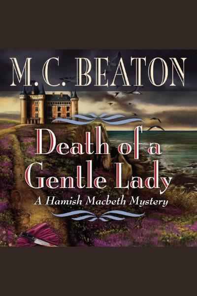 Death of a gentle lady [electronic resource] / M.C. Beaton.