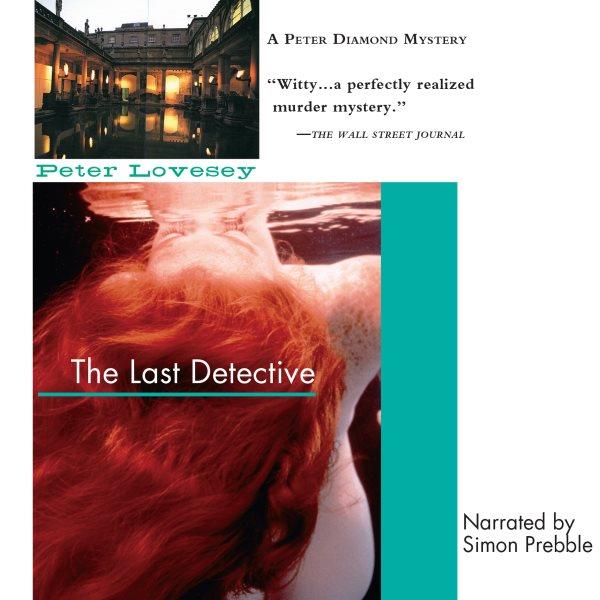 The last detective [electronic resource] / Peter Lovesey.