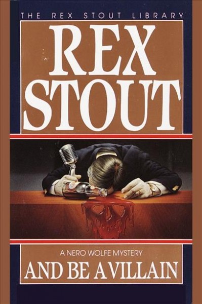 And be a villain [electronic resource] : [a Nero Wolfe mystery] / Rex Stout.