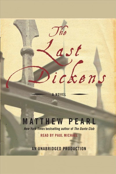 The last Dickens [electronic resource] : a novel / Matthew Pearl.