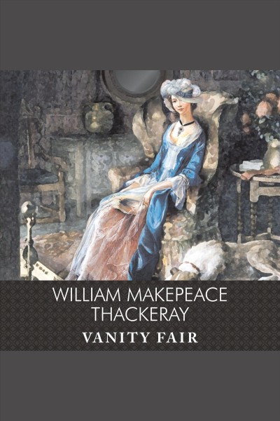 Vanity fair [electronic resource] / William Makepeace Thackeray.