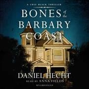 Bones of the Barbary Coast [electronic resource] / Daniel Hecht.