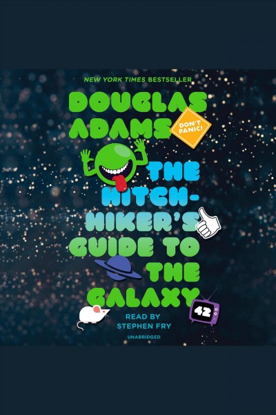 The hitchhiker's guide to the galaxy [electronic resource] / Douglas Adams.