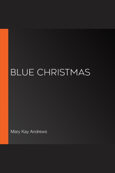 Blue Christmas [electronic resource] / Mary Kay Andrews.