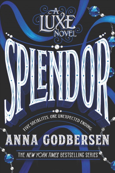 Splendor [electronic resource] : a Luxe novel / Anna Godbersen.