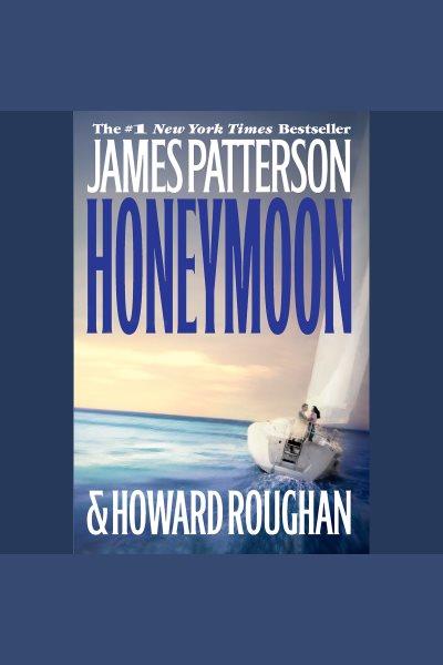 Honeymoon [electronic resource] / James Patterson and Howard Roughan.